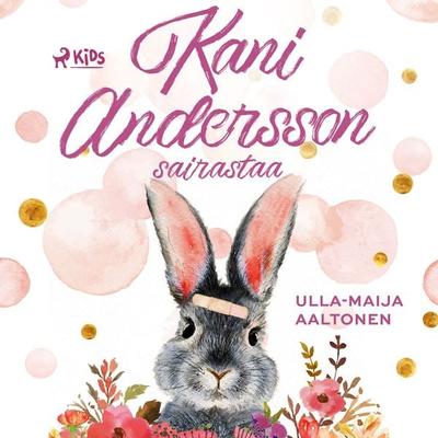 Kani Andersson sairastaa - Ulla-Maija Aaltonen, Audio, 9788728320624