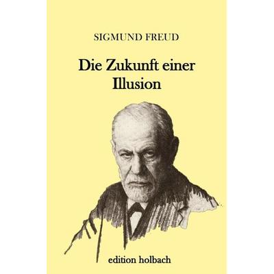 Die Zukunft einer Illusion, Taschenbuch von Sigmund Freud, Epubli, 978-3-7450-2038-0