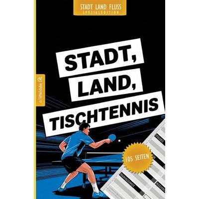 Stadt, Land, Tischtennis - 105 Seiten - Stadt-Land-Fluss-Spezialedition für Tischtennisspieler, Taschenbuch von Tüftelstube Creative, Tüftelstube,