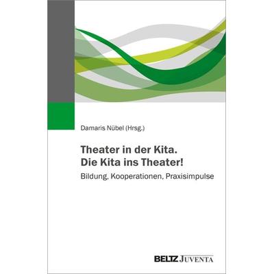 Theater in der Kita. Die Kita ins Theater!, Taschenbuch von , Juventa Verlag ein Imprint der Beltz Verlagsgruppe GmbH & Co. KG, 978-3-7799-7138-2