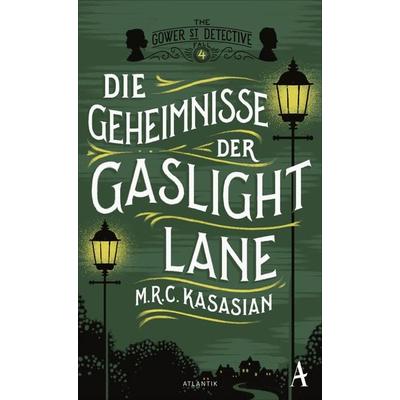 Die Geheimnisse der Gaslight Lane, Gebundene Ausgabe von M.R.C. Kasasian, Atlantik Verlag, 978-3-455-00659-9