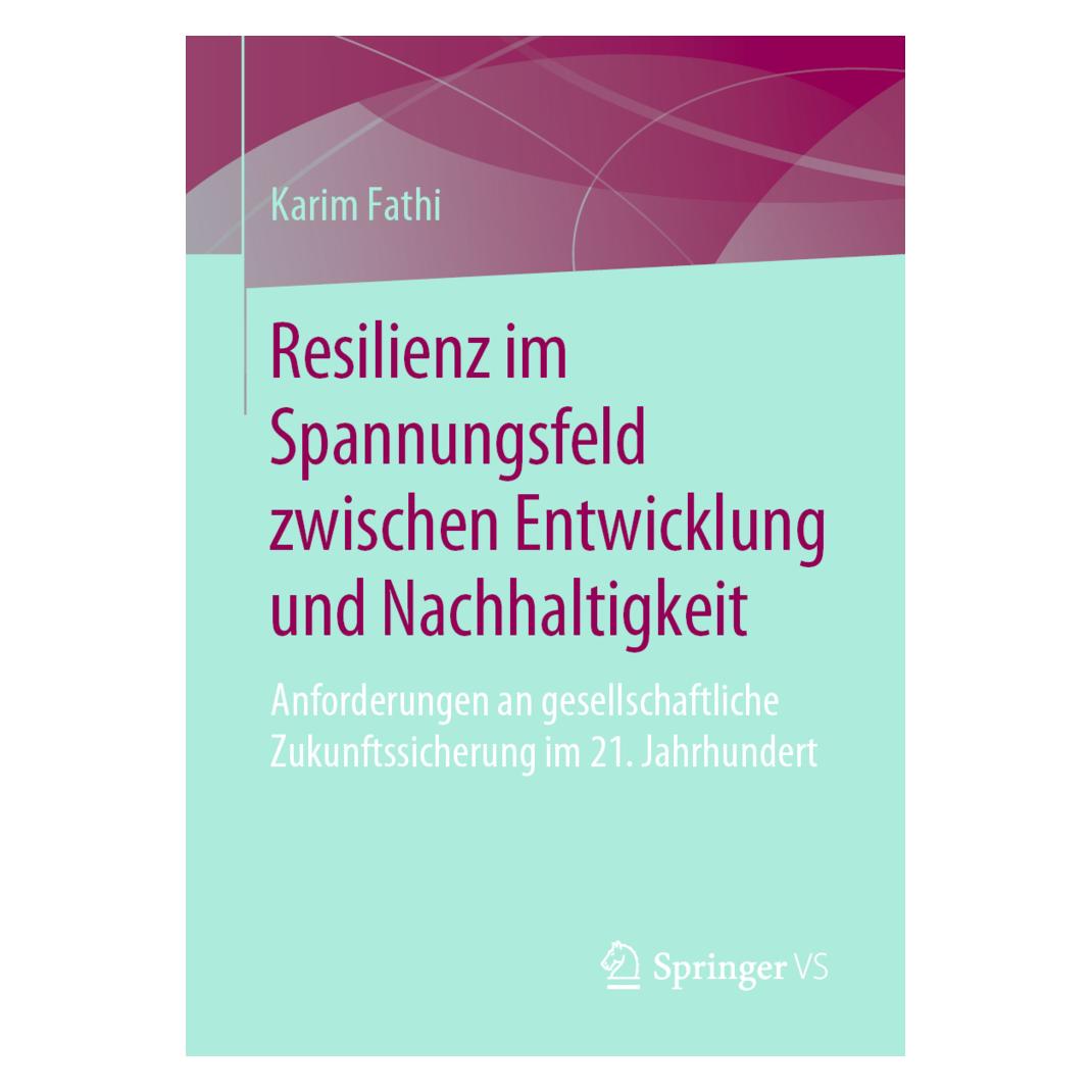 Springer Resilienz im Spannungsfeld zwischen Entwicklung und Nachhaltigkeit (Deutsch, Softcover, Karim Fathi) (35151359)