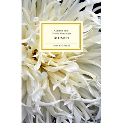 Blumen, Gebundene Ausgabe von Gottfried Benn,Thomas Florschuetz, Insel Verlag, 978-3-458-64304-3