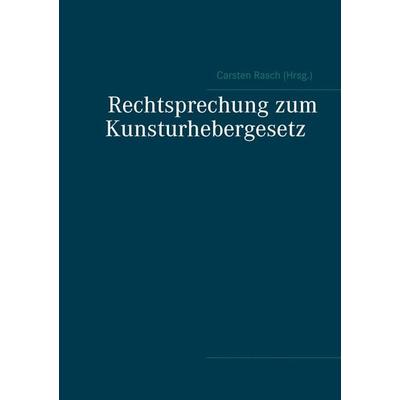 Rechtsprechung zum Kunsturhebergesetz, Taschenbuch von , BoD – Books on Demand, 978-3-7386-4295-7