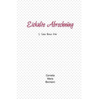 Costa Blanca Krimis / Eiskalte Abrechnung, Taschenbuch von Cornelia Maria Bormann, Epubli, 978-3-565-39326-8