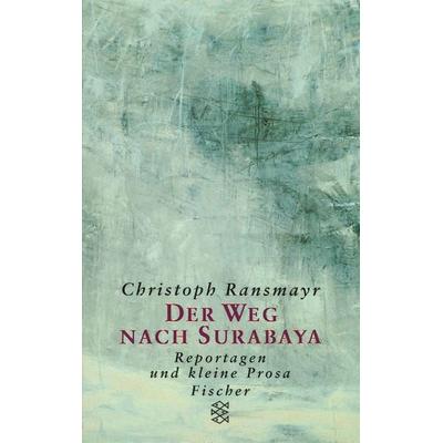 Der Weg nach Surabaya, Taschenbuch von Christoph Ransmayr, Fischer Taschenbuch Verlag, 978-3-596-14212-5