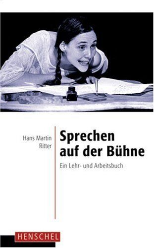 Ritter, Hans Martin - Sprechen auf der Bühne: Ein Lehr- und Arbeitsbuch - Preis vom 11.10.2026 03:10:56 h