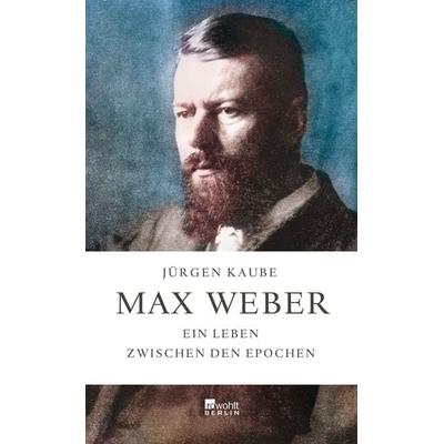Max Weber, Gebundene Ausgabe von Jürgen Kaube, Rowohlt Berlin, 978-3-87134-575-3
