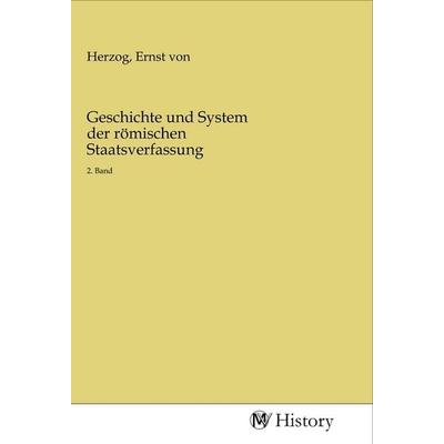 Geschichte und System der römischen Staatsverfassung, Taschenbuch von , MV-History, 978-3-96872-241-2
