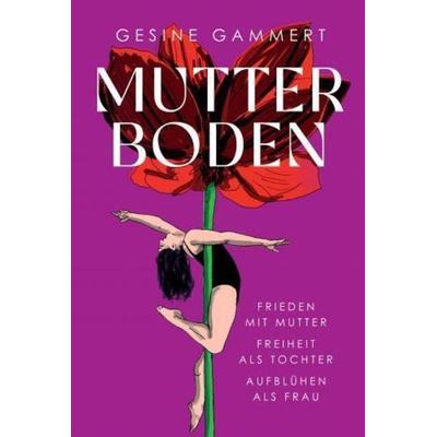 Mutterboden, Gebundene Ausgabe von Gesine Gammert, Bookmundo, 978-94-037-6196-1