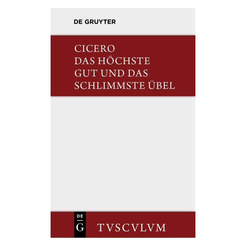 De Gruyter De finibus bonorum et malorum / Das höchste Gut und das schlimmste Übel (Deutsch, Hardcover, Marcus Tullius Cicero) (7195859)