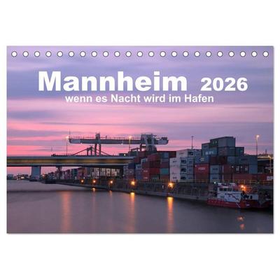 Mannheim 2026 - wenn es Nacht wird im Hafen (Tischkalender 2026 DIN A5 quer), CALVENDO Monatskalender