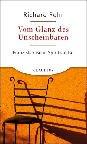 Richard Rohr - Vom Glanz des Unscheinbaren: Franziskanische Spiritualität - Preis vom 10.10.2026 11:48:34 h