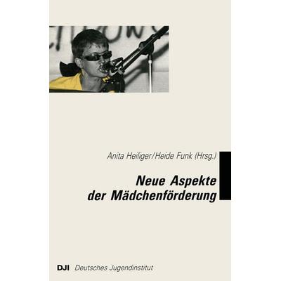 Neue Aspekte der Mädchenförderung, Taschenbuch von , DJI Verlag Deutsches Jugendinstitut, 978-3-322-97880-6