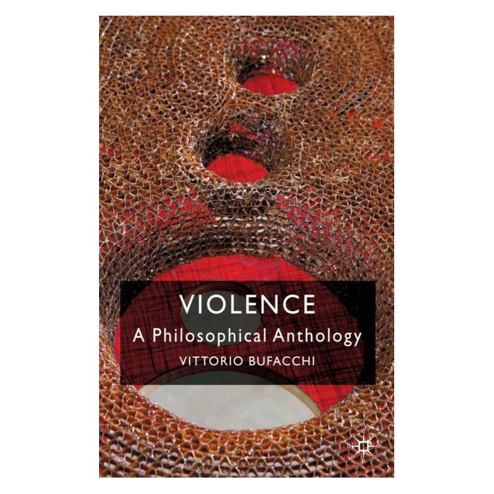 Palgrave Macmillan Uk Bufacchi:Violence: A Philosophical Anth (Englisch, Hardcover, Vittorio Bufacchi) (63043986)