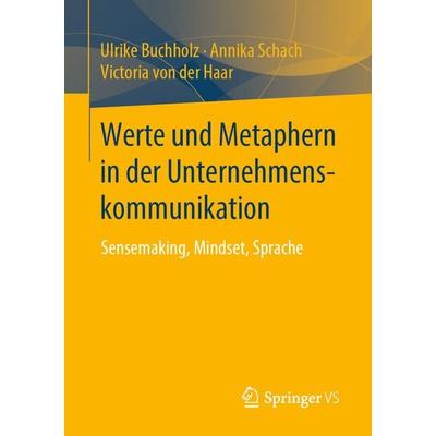 Werte und Metaphern in der Unternehmenskommunikation, Taschenbuch von Ulrike Buchholz,Annika Schach,Victoria der Haar, Springer Fachmedien Wiesbaden