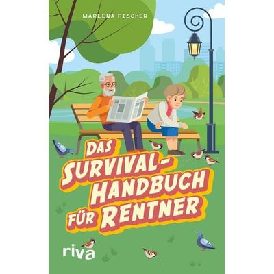Das Survival-Handbuch für Rentner, Gebundene Ausgabe von Marlena Fischer, Riva, 978-3-7423-1836-7