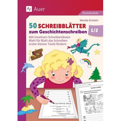 50 Schreibblätter zum Geschichtenschreiben 1/2, Geheftet von Wanda Einstein, Auer Verlag in der AAP Lehrerwelt GmbH, 978-3-403-09357-2