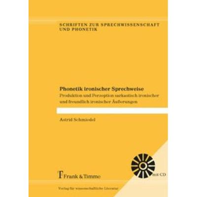 Phonetik ironischer Sprechweise, Taschenbuch von Astrid Schmiedel, Frank & Timme, 978-3-7329-0320-7