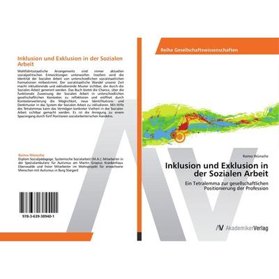 Inklusion und Exklusion in der Sozialen Arbeit, Taschenbuch von Raimo Wünsche, AV Akademikerverlag, 978-3-639-38940-1