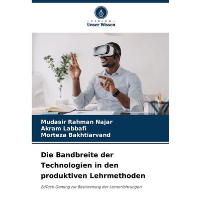 Die Bandbreite der Technologien in den produktiven Lehrmethoden, Taschenbuch von Mudasir Rahman Najar,Akram Labbafi,Morteza Bakhtiarvand, Verlag Unser