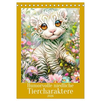 Humorvolle niedliche Tiercharaktere (Tischkalender 2026 DIN A5 hoch), CALVENDO Monatskalender