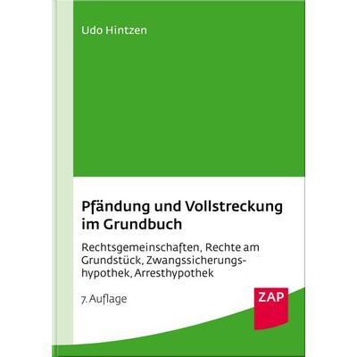 Pfändung und Vollstreckung im Grundbuch, Taschenbuch von Udo Hintzen, ZAP-Verlag für die Rechts- und Anwaltspraxis, 978-3-7508-0043-4