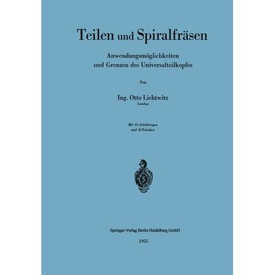 Teilen und Spiralfräsen, Taschenbuch von Otto Lichtwitz, Springer Berlin, 978-3-540-01940-4