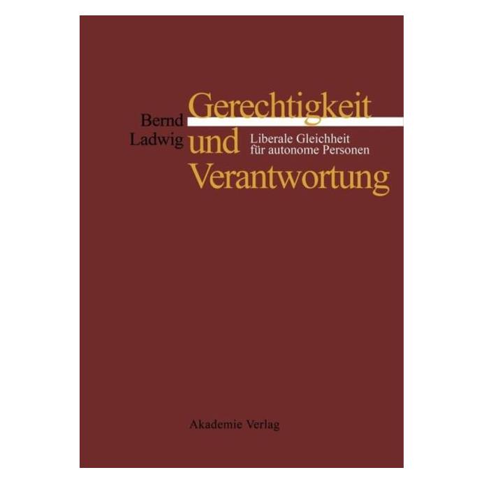 De Gruyter Gerechtigkeit und Verantwortung (Deutsch, Bernd Ladwig, 2000) (35118581)