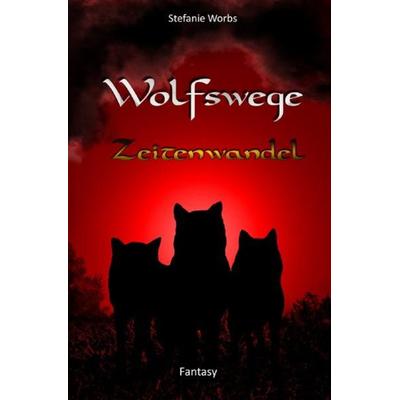 Wolfswege / Wolfswege 4, Taschenbuch von Stefanie Worbs, Epubli, 978-3-7467-1109-6