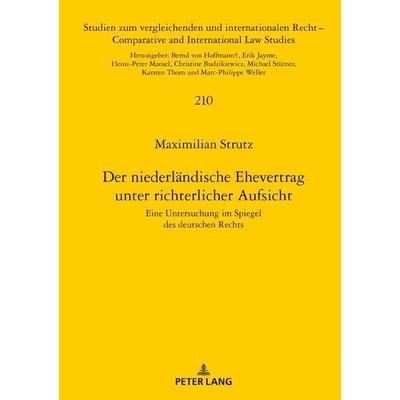 Der niederländische Ehevertrag unter richterlicher Aufsicht, Gebundene Ausgabe von Maximilian Strutz, Peter Lang GmbH, Internationaler Verlag der