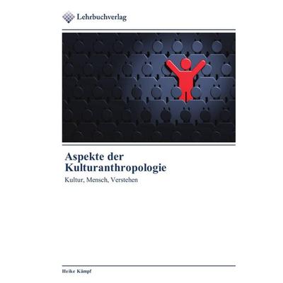 Aspekte der Kulturanthropologie, Taschenbuch von Heike Kämpf, Südwestdeutscher Verlag für Hochschulschriften, 978-3-8417-6003-6