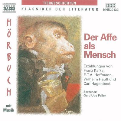 Der Affe als Mensch - E.T.A. Hoffmann,Carl Hagenbeck,Franz Kafka,Wilhelm Hauff, Audio, 4056198009437