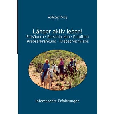 Länger aktiv leben!, Taschenbuch von Wolfgang Rietig, BoD – Books on Demand, 978-3-8370-3357-1