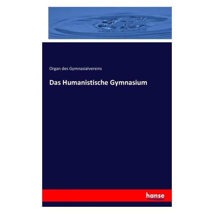 Hansebooks Das Humanistische Gymnasium (Deutsch, Softcover, Organ des Gymnasialvereins) (55829911)