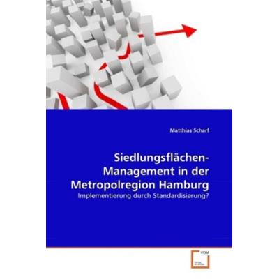 Scharf, M: Siedlungsflächen- Management in der Metropolregio, Taschenbuch von Matthias Scharf, VDM, 978-3-639-38115-3