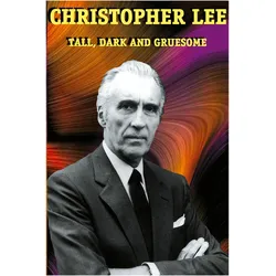 Christopher Lee: Tall, Dark and Gruesome, Sachbücher von Christopher Lee