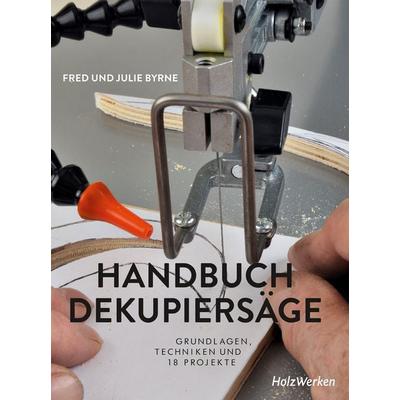 Handbuch Dekupiersäge, Gebundene Ausgabe von Fred Byrne,Julie Byrne, Vincentz Network, 978-3-7486-0299-6