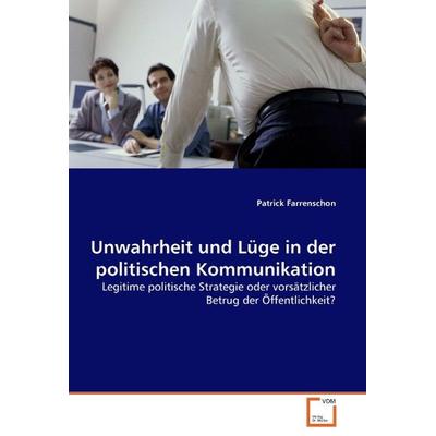 Farrenschon, P: Unwahrheit und Lüge in der politischen Kommu, Taschenbuch von Patrick Farrenschon, VDM, 978-3-639-06178-9