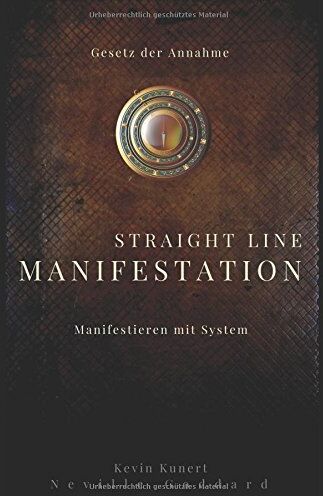 Kevin Kunert - Straight Line Manifestation - Manifestieren mit System: Gesetz der Annahme - Preis vom 06.10.2026 07:26:00 h