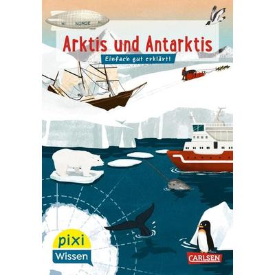 Pixi Wissen 120: Arktis und Antarktis, Taschenbuch von Sabine Engel, Carlsen, 978-3-551-24239-6