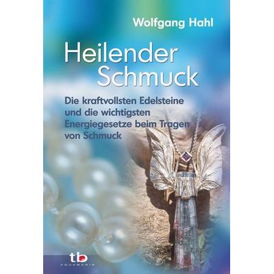 Heilender Schmuck, Taschenbuch von Wolfgang Hahl, Aquamarin, 978-3-89427-500-6
