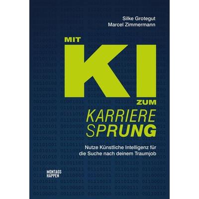 Mit KI zum Karrieresprung, Taschenbuch von Silke Grotegut,Marcel Zimmermann, Montagshappen, 978-3-9864003-7-8