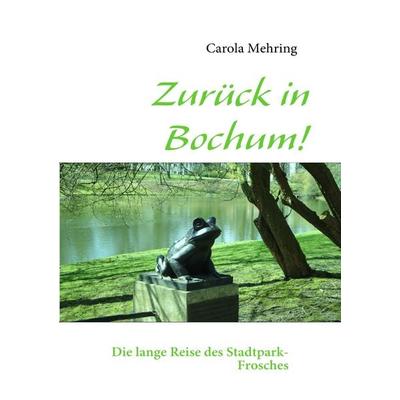 Zurück in Bochum!, Taschenbuch von Carola Mehring, BoD – Books on Demand, 978-3-8391-7029-8