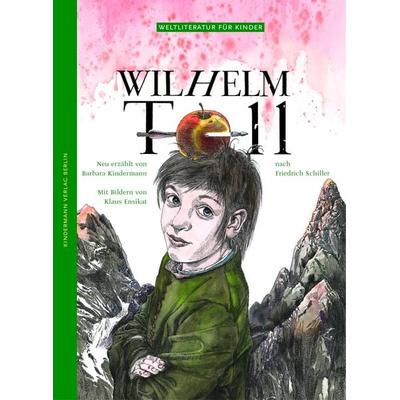 Wilhelm Tell, Gebundene Ausgabe von Barbara Kindermann, Kindermann Verlag, 978-3-934029-18-7