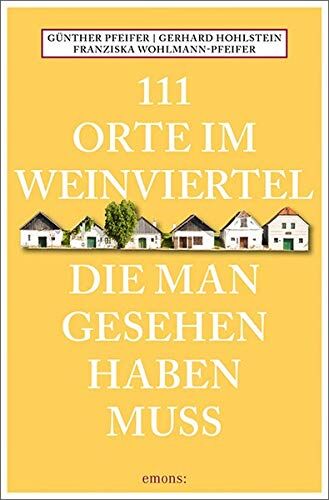 Günther Pfeifer - 111 Orte im Weinviertel, die man gesehen haben muss: Reiseführer - Preis vom 11.10.2026 15:43:13 h