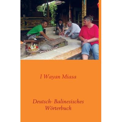 Deutsch- Balinesisches Wörterbuch, Gebundene Ausgabe von I. Wayan Miasa, MBook, 978-94-6318-641-4