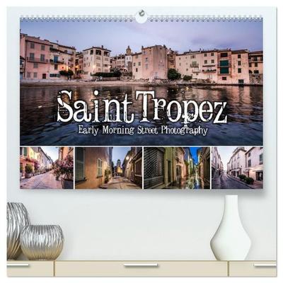 Saint Tropez - Early Morning Street Photography (hochwertiger Premium Wandkalender 2027 DIN A2 quer), Kunstdruck in Hochglanz
