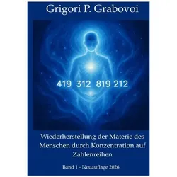 Grabovoi:Wiederherstellung der Materie, Ratgeber von Dr. Grigori P. Grabovoi