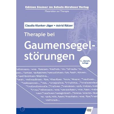 Therapie bei Gaumensegelstörungen, Gebundene Ausgabe von Claudia Klunker,Astrid Rätzer, Schulz-Kirchner, 978-3-8248-0449-8